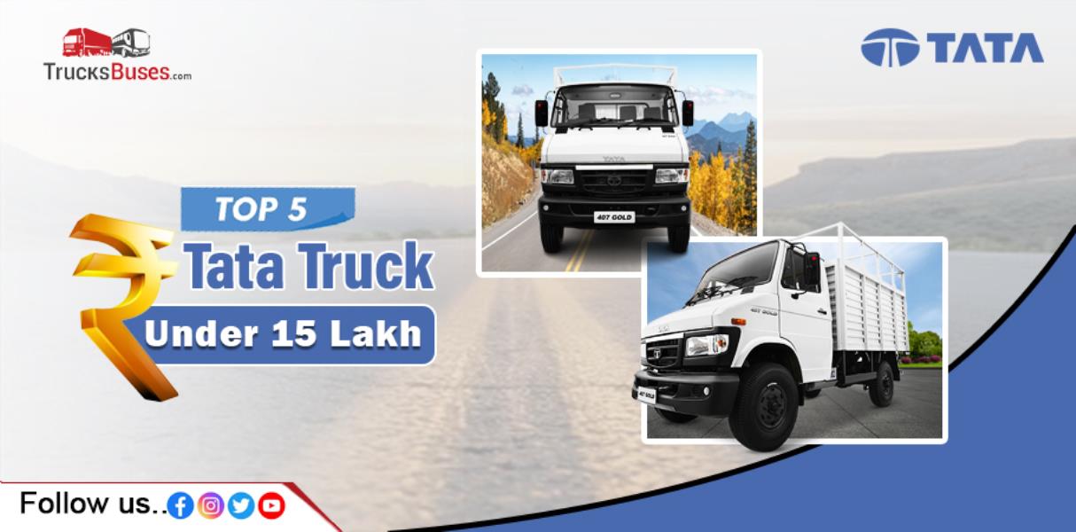 Top 5 Tata Trucks Under 15 Lakh